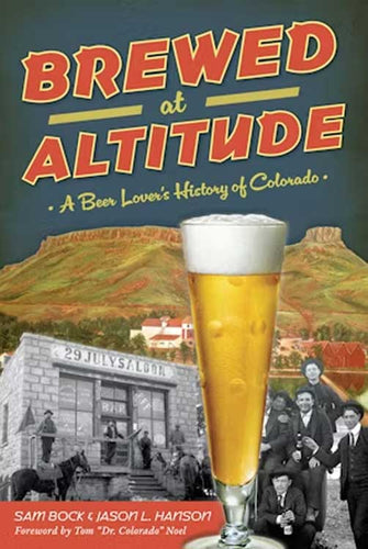COver of book with title Brewed at Altitued. COllage of images including a pint of beer, historic saloon with horse, men in hats and suits posing with glasses of beer. Drawing of Coors brewery in background with Golden mesa.