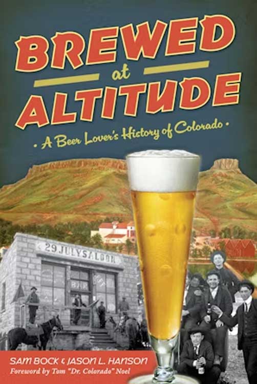 COver of book with title Brewed at Altitued. COllage of images including a pint of beer, historic saloon with horse, men in hats and suits posing with glasses of beer. Drawing of Coors brewery in background with Golden mesa.